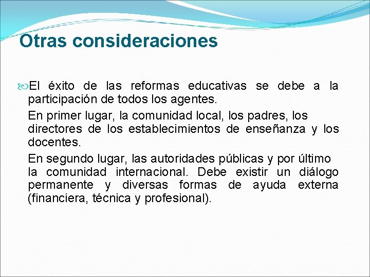 Otras consideraciones El éxito de las reformas educativas se debe a la participación de