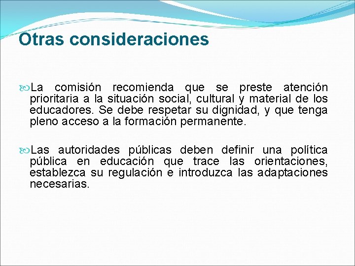 Otras consideraciones La comisión recomienda que se preste atención prioritaria a la situación social,