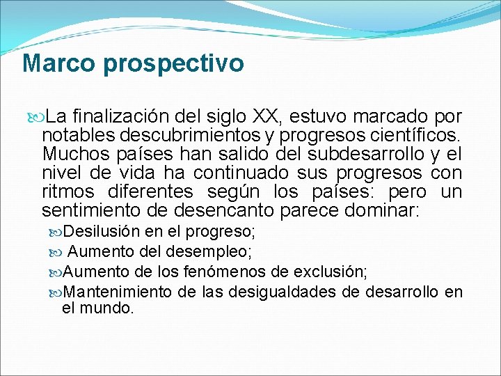 Marco prospectivo La finalización del siglo XX, estuvo marcado por notables descubrimientos y progresos