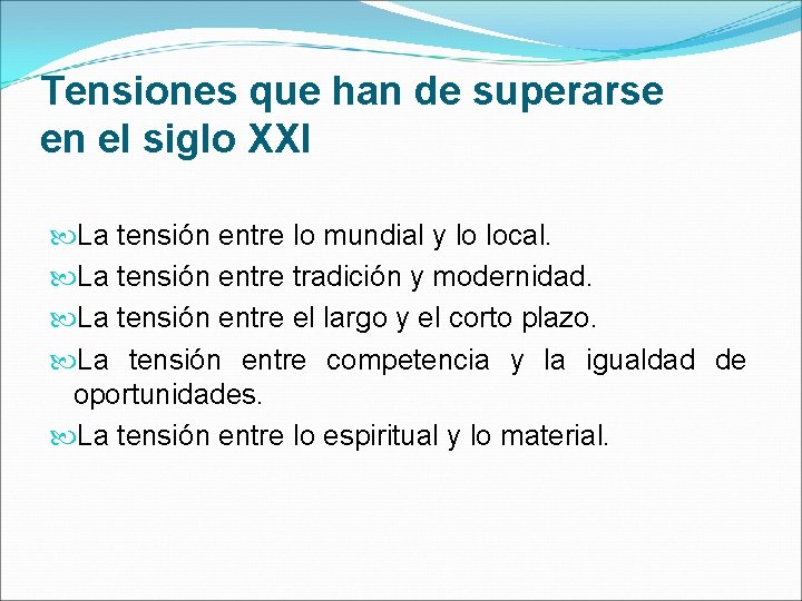 Tensiones que han de superarse en el siglo XXI La tensión entre lo mundial