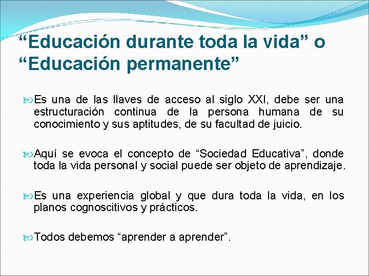 “Educación durante toda la vida” o “Educación permanente” Es una de las llaves de