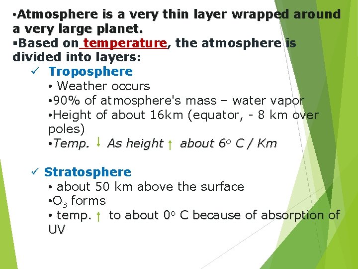  • Atmosphere is a very thin layer wrapped around a very large planet.