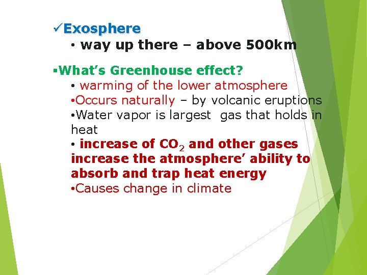 üExosphere • way up there – above 500 km §What’s Greenhouse effect? • warming