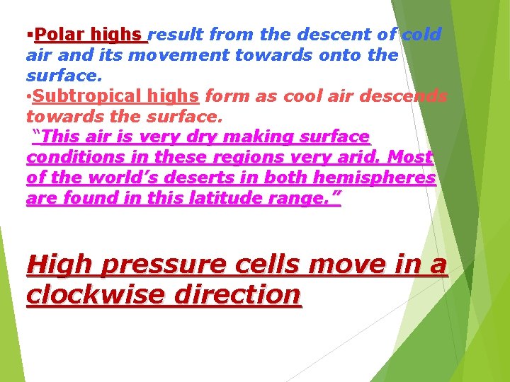 §Polar highs result from the descent of cold air and its movement towards onto