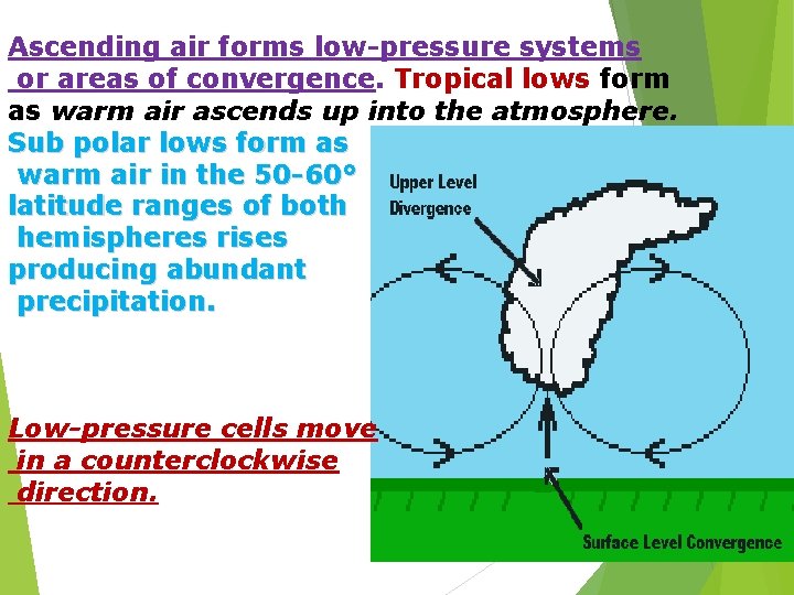 Ascending air forms low-pressure systems or areas of convergence. Tropical lows form as warm