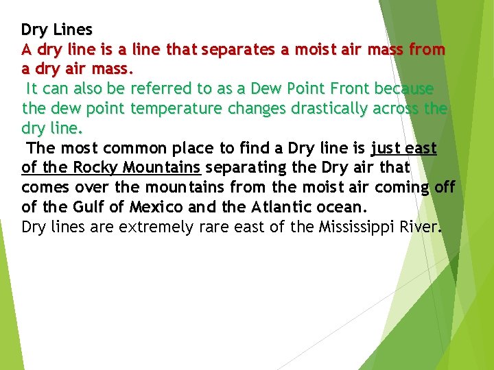 Dry Lines A dry line is a line that separates a moist air mass