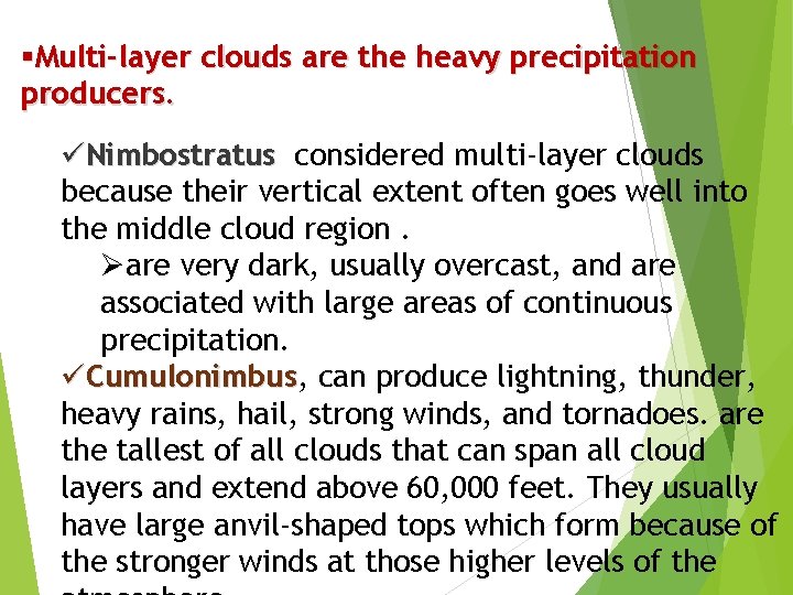 §Multi-layer clouds are the heavy precipitation producers. üNimbostratus considered multi-layer clouds because their vertical