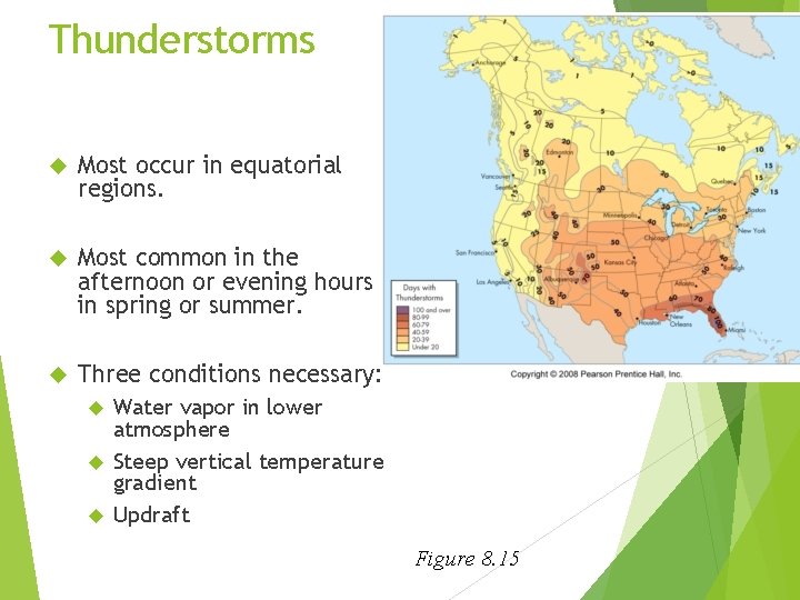 Thunderstorms Most occur in equatorial regions. Most common in the afternoon or evening hours