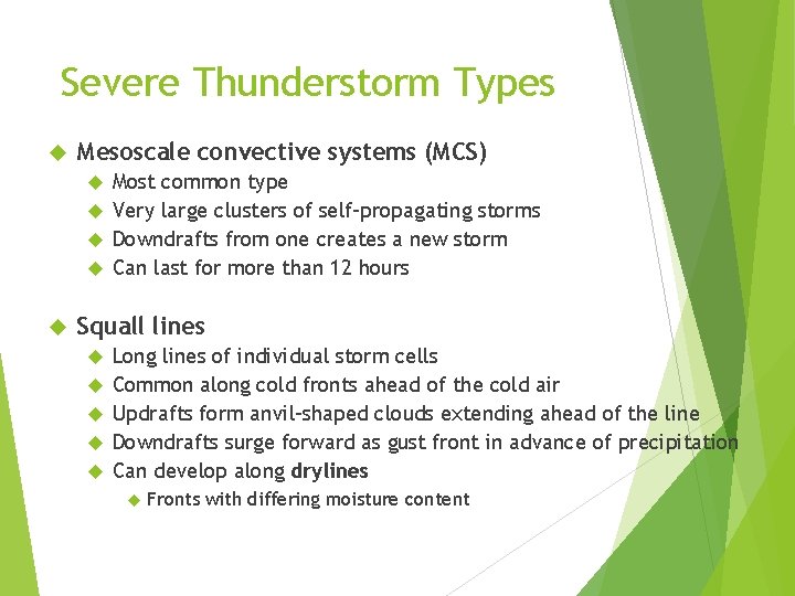 Severe Thunderstorm Types Mesoscale convective systems (MCS) Most common type Very large clusters of