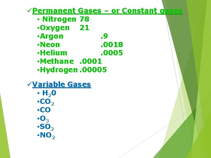 üPermanent Gases – or Constant gases • Nitrogen 78 • Oxygen 21 • Argon.