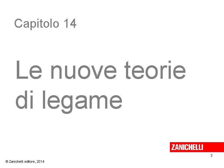 Capitolo 14 Le nuove teorie di legame 3 © Zanichelli editore, 2014 