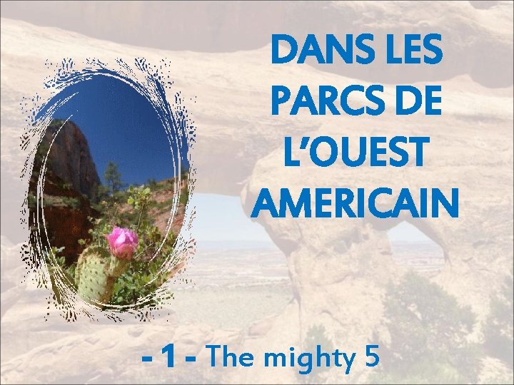 DANS LES PARCS DE L’OUEST AMERICAIN - 1 - The mighty 5 