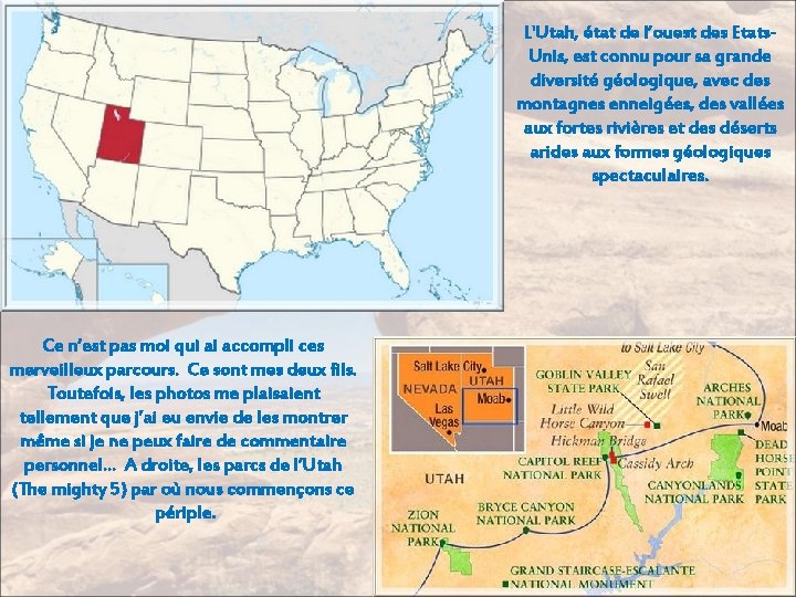 L'Utah, état de l’ouest des Etats. Unis, est connu pour sa grande diversité géologique,