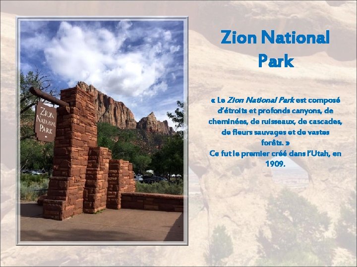 Zion National Park « Le Zion National Park est composé d’étroits et profonds canyons,