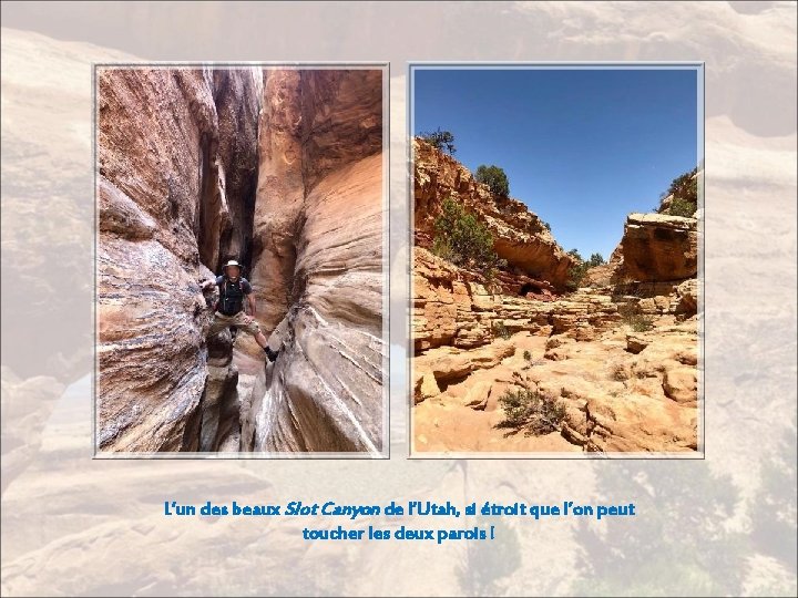 L’un des beaux Slot Canyon de l’Utah, si étroit que l’on peut toucher les