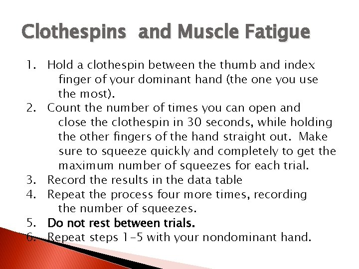 Clothespins and Muscle Fatigue 1. Hold a clothespin between the thumb and index finger