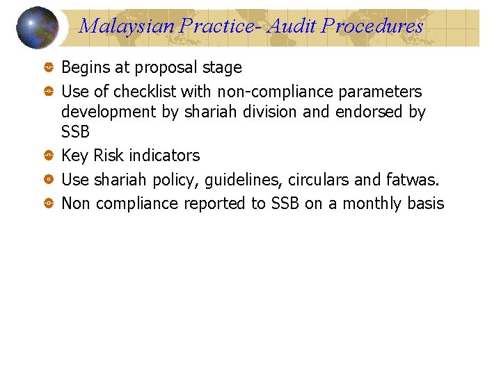 Malaysian Practice- Audit Procedures Begins at proposal stage Use of checklist with non-compliance parameters