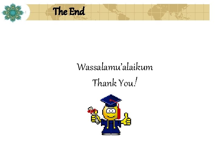 The End Wassalamu’alaikum Thank You! 