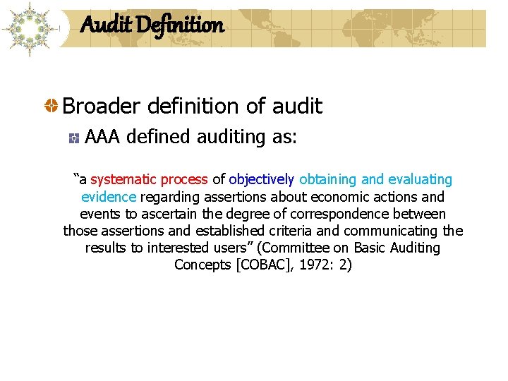 Audit Definition Broader definition of audit AAA defined auditing as: “a systematic process of