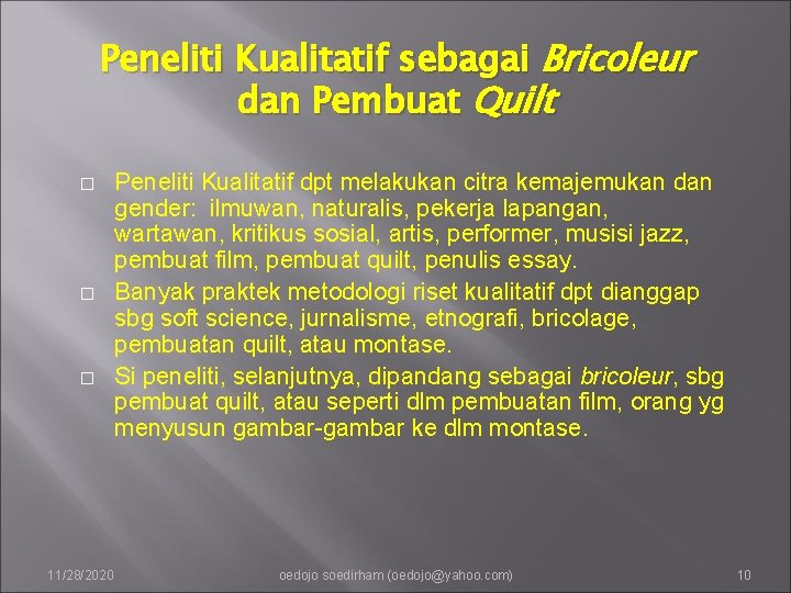 Peneliti Kualitatif sebagai Bricoleur dan Pembuat Quilt � � � 11/28/2020 Peneliti Kualitatif dpt