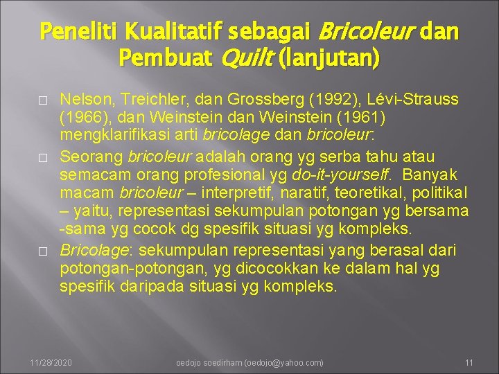 Peneliti Kualitatif sebagai Bricoleur dan Pembuat Quilt (lanjutan) � � � Nelson, Treichler, dan