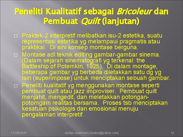 Peneliti Kualitatif sebagai Bricoleur dan Pembuat Quilt (lanjutan) � � � Praktek-2 interpretif melibatkan