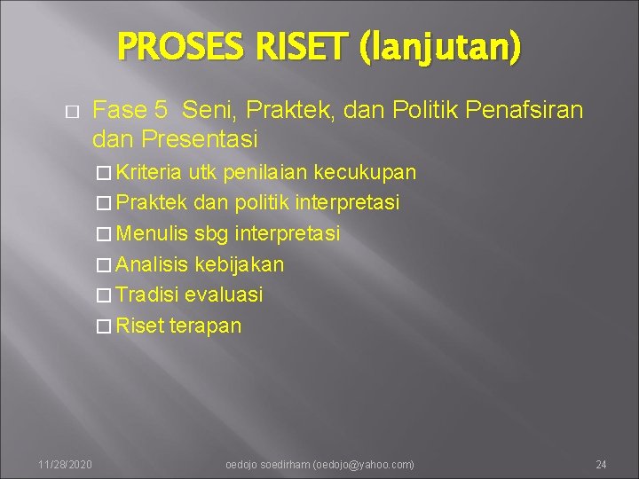 PROSES RISET (lanjutan) � Fase 5 Seni, Praktek, dan Politik Penafsiran dan Presentasi �