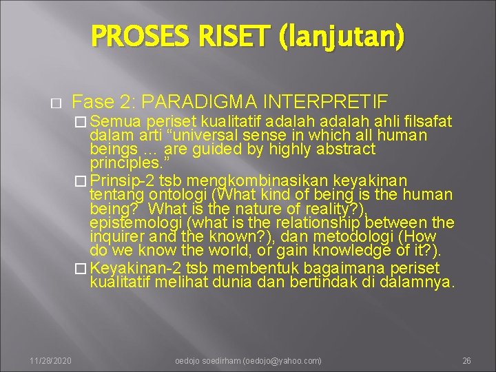 PROSES RISET (lanjutan) � Fase 2: PARADIGMA INTERPRETIF � Semua periset kualitatif adalah ahli