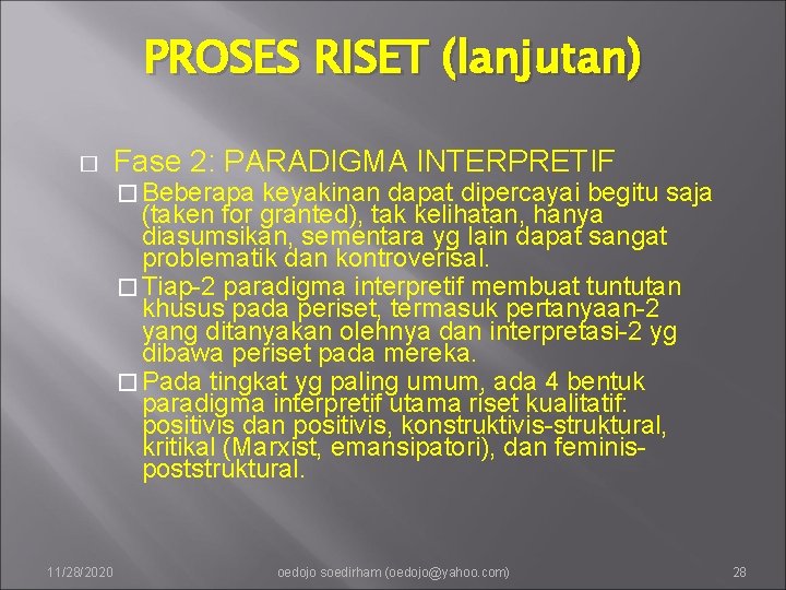 PROSES RISET (lanjutan) � Fase 2: PARADIGMA INTERPRETIF � Beberapa keyakinan dapat dipercayai begitu