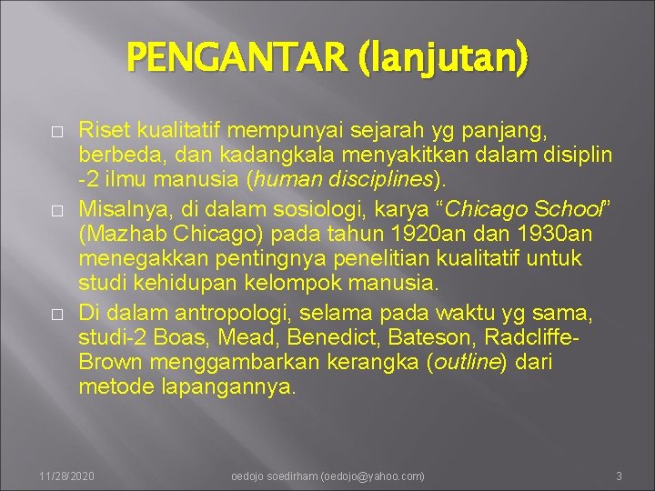 PENGANTAR (lanjutan) � � � Riset kualitatif mempunyai sejarah yg panjang, berbeda, dan kadangkala