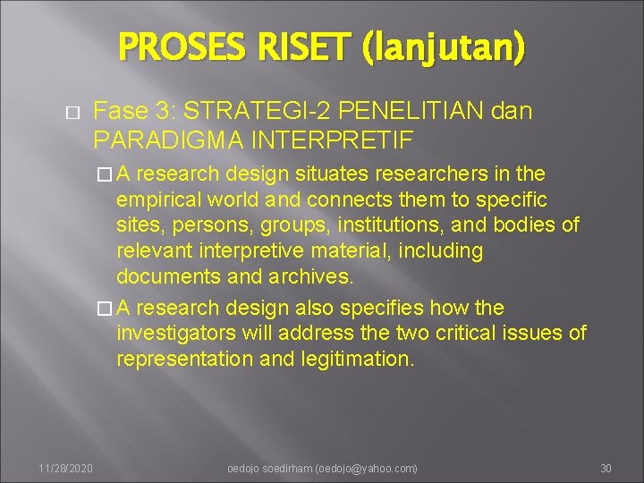 PROSES RISET (lanjutan) � Fase 3: STRATEGI-2 PENELITIAN dan PARADIGMA INTERPRETIF �A research design