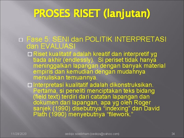 PROSES RISET (lanjutan) � Fase 5: SENI dan POLITIK INTERPRETASI dan EVALUASI � Riset