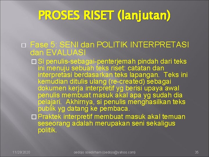 PROSES RISET (lanjutan) � Fase 5: SENI dan POLITIK INTERPRETASI dan EVALUASI � Si