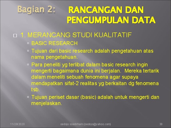 Bagian 2: � RANCANGAN DAN PENGUMPULAN DATA 1. MERANCANG STUDI KUALITATIF BASIC RESEARCH Tujuan