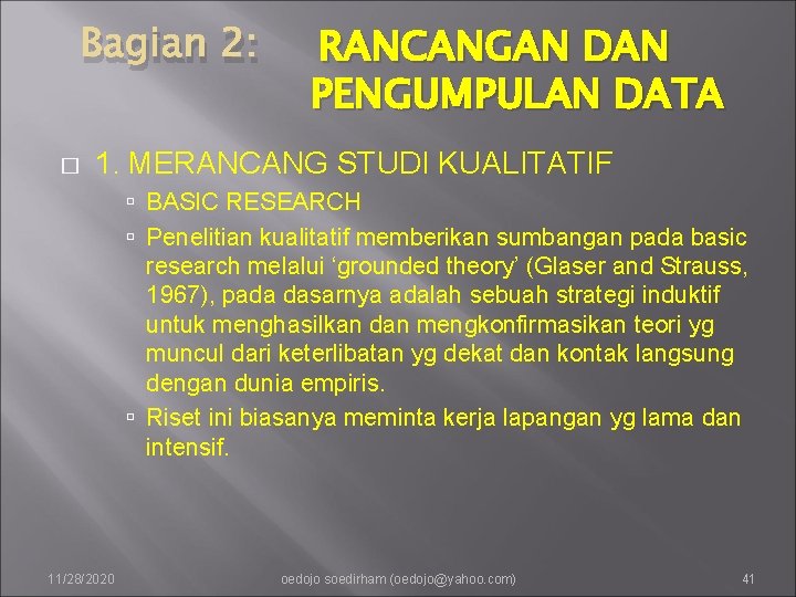 Bagian 2: � RANCANGAN DAN PENGUMPULAN DATA 1. MERANCANG STUDI KUALITATIF BASIC RESEARCH Penelitian