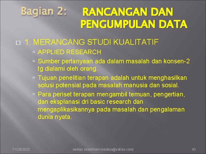 Bagian 2: � RANCANGAN DAN PENGUMPULAN DATA 1. MERANCANG STUDI KUALITATIF APPLIED RESEARCH Sumber