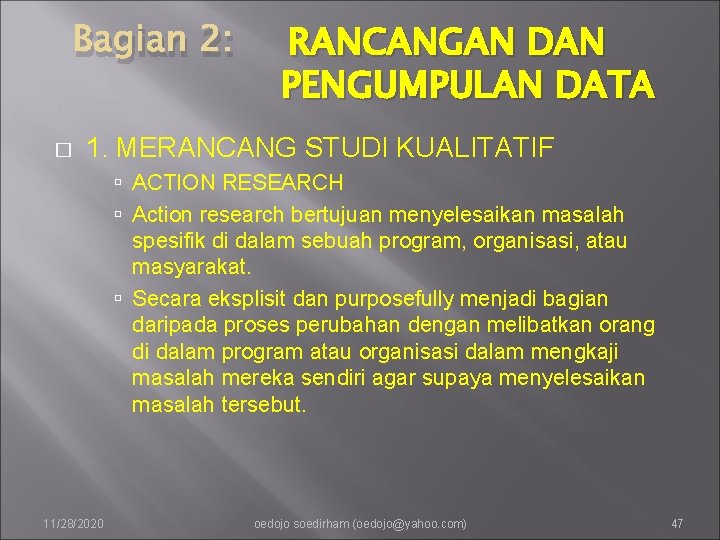 Bagian 2: � RANCANGAN DAN PENGUMPULAN DATA 1. MERANCANG STUDI KUALITATIF ACTION RESEARCH Action