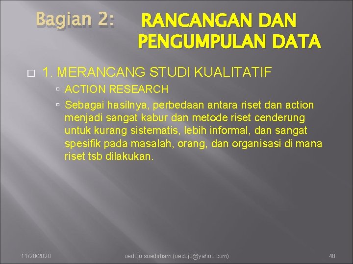 Bagian 2: � RANCANGAN DAN PENGUMPULAN DATA 1. MERANCANG STUDI KUALITATIF ACTION RESEARCH Sebagai