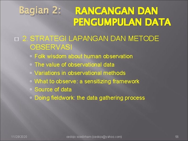 Bagian 2: � RANCANGAN DAN PENGUMPULAN DATA 2. STRATEGI LAPANGAN DAN METODE OBSERVASI 11/28/2020