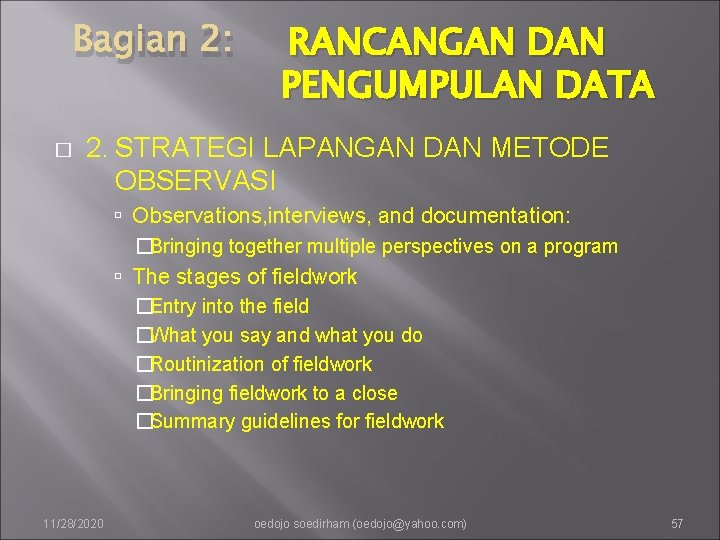 Bagian 2: � RANCANGAN DAN PENGUMPULAN DATA 2. STRATEGI LAPANGAN DAN METODE OBSERVASI Observations,