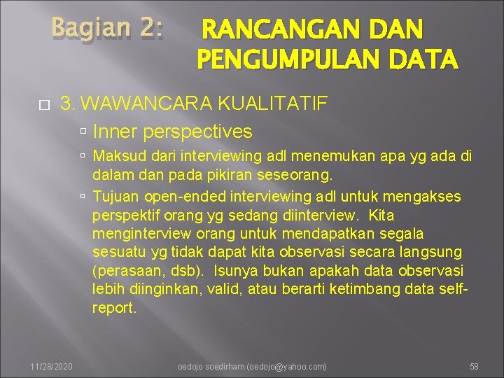 Bagian 2: � RANCANGAN DAN PENGUMPULAN DATA 3. WAWANCARA KUALITATIF Inner perspectives Maksud dari