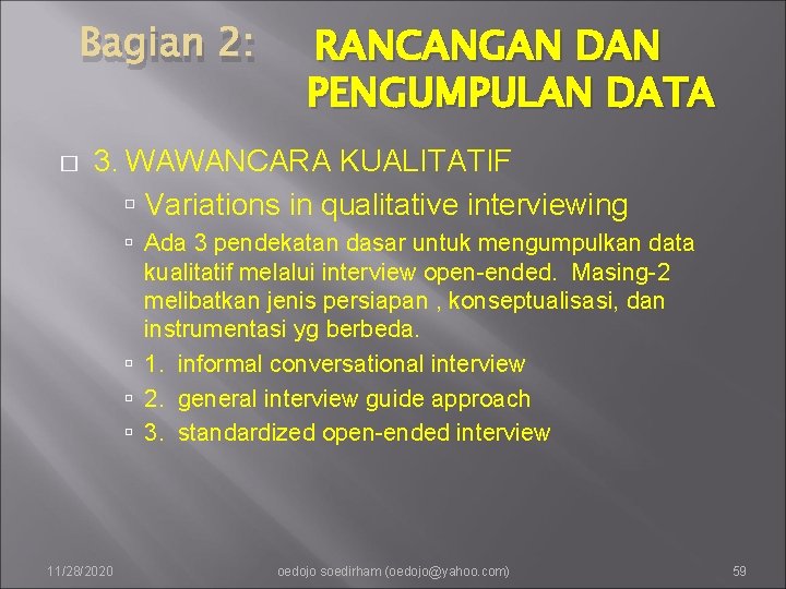 Bagian 2: � RANCANGAN DAN PENGUMPULAN DATA 3. WAWANCARA KUALITATIF Variations in qualitative interviewing