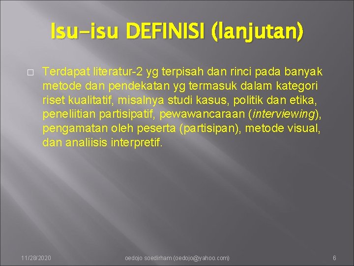 Isu-isu DEFINISI (lanjutan) � Terdapat literatur-2 yg terpisah dan rinci pada banyak metode dan