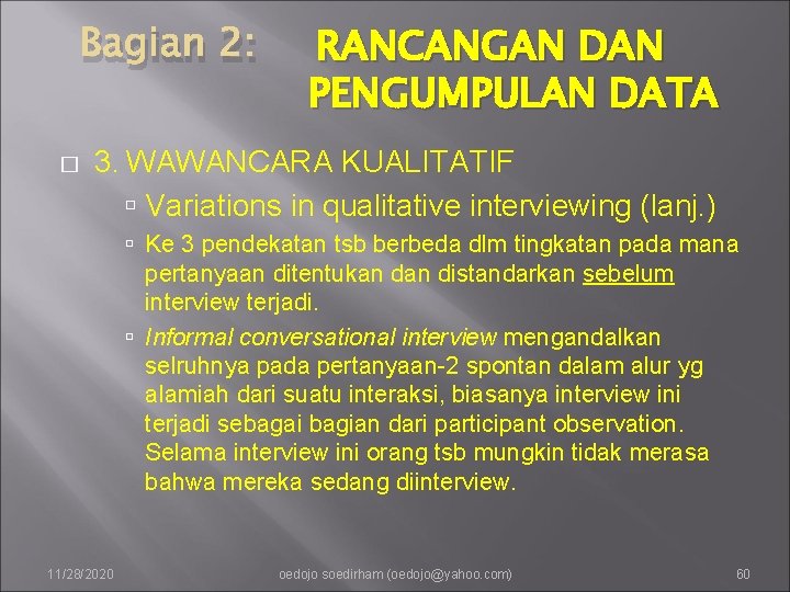 Bagian 2: � RANCANGAN DAN PENGUMPULAN DATA 3. WAWANCARA KUALITATIF Variations in qualitative interviewing