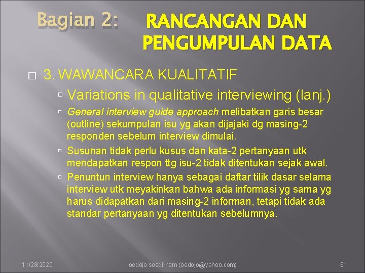 Bagian 2: � RANCANGAN DAN PENGUMPULAN DATA 3. WAWANCARA KUALITATIF Variations in qualitative interviewing