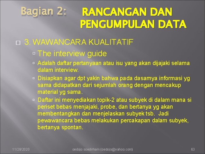 Bagian 2: � RANCANGAN DAN PENGUMPULAN DATA 3. WAWANCARA KUALITATIF The interview guide Adalah