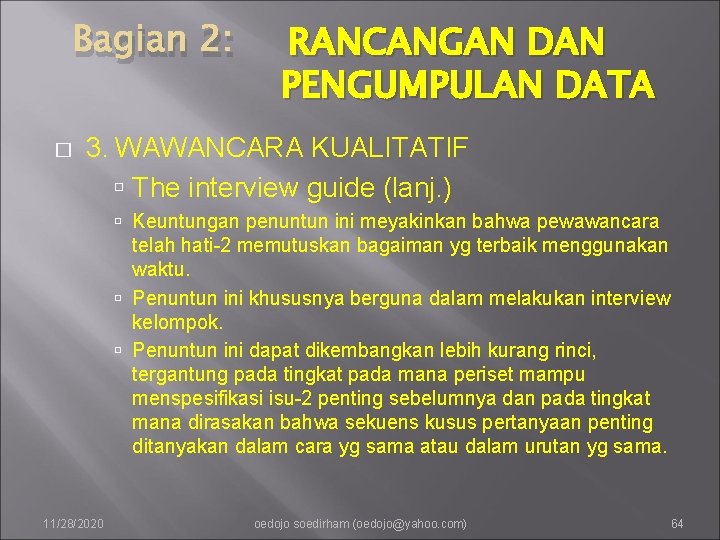 Bagian 2: � RANCANGAN DAN PENGUMPULAN DATA 3. WAWANCARA KUALITATIF The interview guide (lanj.