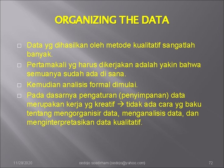ORGANIZING THE DATA � � Data yg dihasilkan oleh metode kualitatif sangatlah banyak. Pertamakali