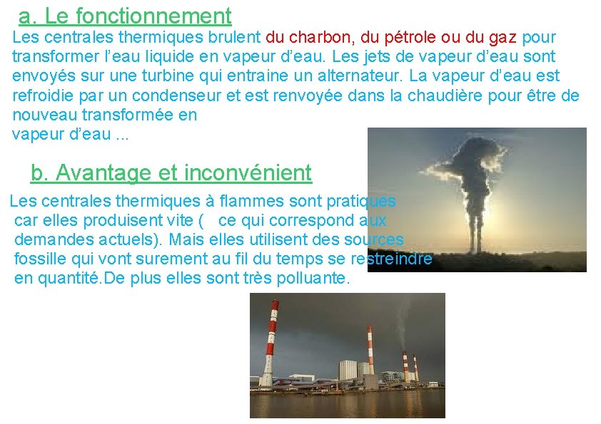 a. Le fonctionnement Les centrales thermiques brulent du charbon, du pétrole ou du gaz