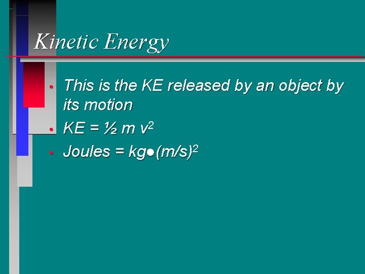 Kinetic Energy • • • This is the KE released by an object by Kinetic Energy • • • This is the KE released by an object by